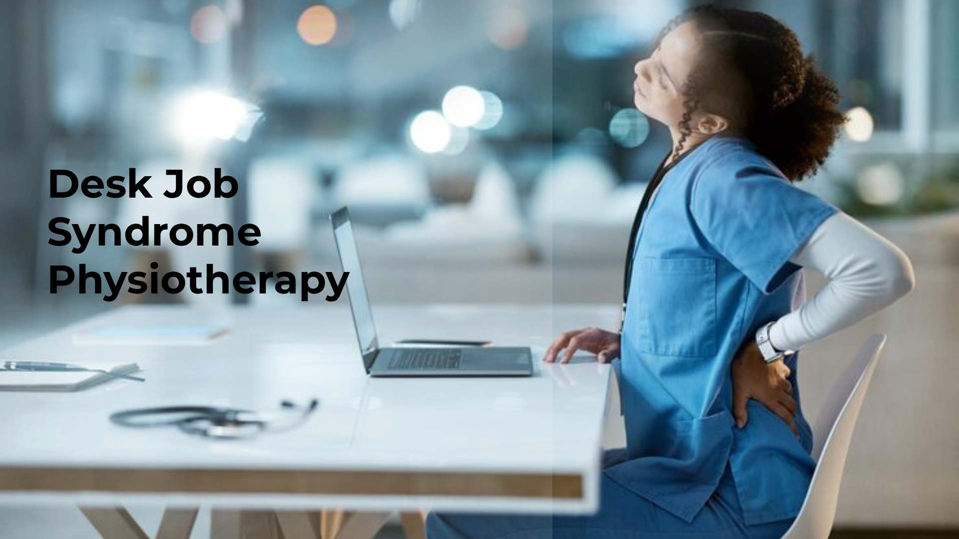 Desk Job Syndrome Physiotherapy: Relief & Recovery Guide